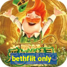 bethfiit only